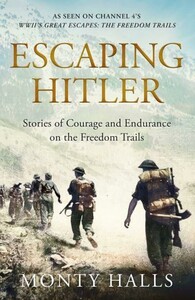 Біографії і мемуари: Escaping Hitler: Stories Of Courage And Endurance On The Freedom Trails [Pan Macmillan]