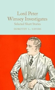 Художні: Lord Peter Wimsey Investigates Selected Short Stories [Macmillan Collectors Library]