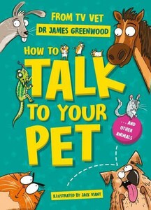 Фауна, флора і садівництво: How to Talk to Your Pet... And Other Animals [Hachette]