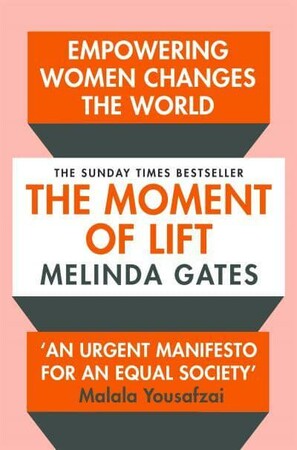 Психологія, взаємини і саморозвиток: The Moment of Lift: How Empowering Women Changes the World [Pan Macmillan]