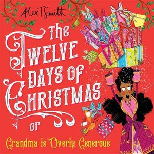 Новогодние книги: The Twelve Days of Christmas: Grandma is Overly Generous [Pan Macmillan]