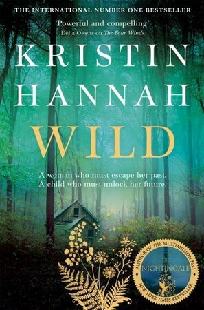 Художні: Wild: Kristin Hannah [Pan Macmillan]