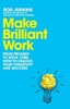 Make Brilliant Work: From Picasso to Steve Jobs, How to Unlock Your Creativity and Succeed [Pan Macm