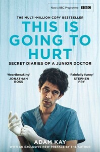Книги для взрослых: This Is Going to Hurt Secret Diaries of a Junior Doctor [Picador]