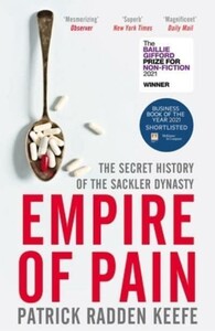 Історія: Empire of Pain: The Secret History of the Sackler Dynasty [Pan Macmillan]