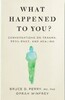 What Happened to You?: Conversations on Trauma, Resilience, and Healing [Pan Macmillan]