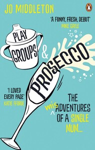 Книги для взрослых: Playgroups and Prosecco [Ebury]