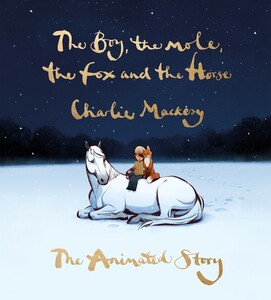 Художественные: The Boy, the Mole, the Fox and the Horse: The Animated Story [Random House]