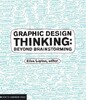 Graphic Design Thinking: Beyond Brainstorming [Abrams]