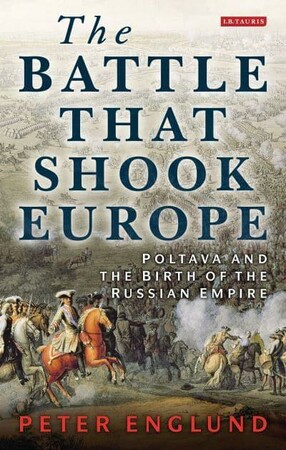 Історія: The Battle That Shook Europe: Poltava and the Birth of the Russian Empire [Bloomsbury]