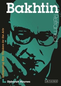 Філософія: Bakhtin Reframed: Interpreting Key Thinkers for the Arts [Bloomsbury]