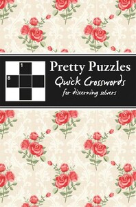 Хобі, творчість і дозвілля: Pretty Puzzles: Quick Crosswords for Discerning Solvers [Carlton]