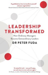 Leadership Transformed: How Ordinary Managers Become Extraordinary Leaders [Profile Books]