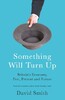 Something Will Turn Up: Britain's Economy, Past, Present and Future [Profile Books]