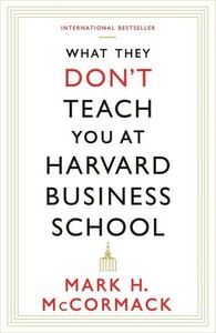 Бизнес и экономика: What They Don't Teach You at Harvard Business School [Profile Books]