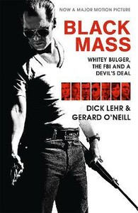 Книги для дорослих: Black Mass: Whitey Bulger, the FBI and a Devil's Deal [Canongate]