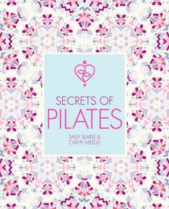 Книги для дорослих: Secrets of Pilates [The Ivy Press]