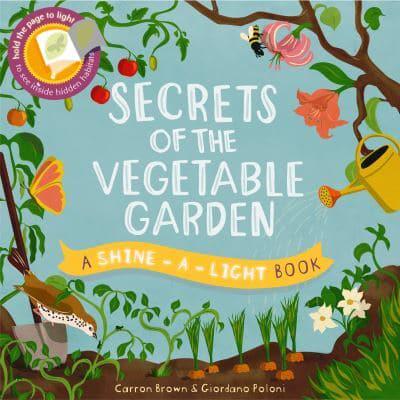 Енциклопедії: Shine-a-Light Book: Secrets of the Vegetable Garden [The Ivy Press]