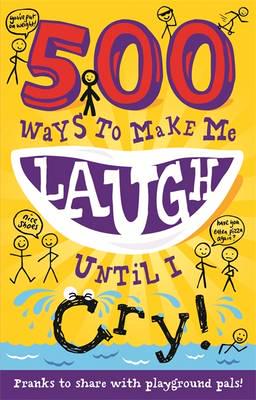 Малювання, розмальовки: 500 Ways to Make Me Laugh Until I Cry! [Hachette]
