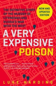 Политика: A Very Expensive Poison by Luke Harding [Faber and Faber]