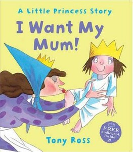 Книги для дітей: A Little Princess Story: I Want My Mum! [Andersen Press]