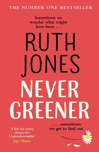 Художні: Never Greener (Ruth Jones) (9781784162221)