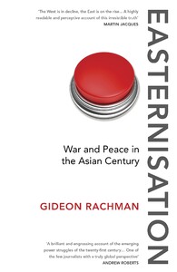 Книги для дорослих: Easternisation: War and Peace in the Asian Century