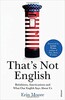 That's Not English: Britishisms, Americanisms and What Our English Says About Us