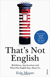 Книги для дорослих: That's Not English: Britishisms, Americanisms and What Our English Says About Us