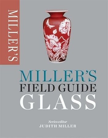 Мистецтво, живопис і фотографія: Miller's Field Guide: Glass [Octopus Publishing]