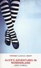 Alices Adventures in Wonderland And, Through the Looking-Glass and What Alice Found There