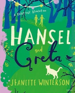 Книги для дітей: A Fairy Tale Revolution: Hansel and Greta [Vintage]