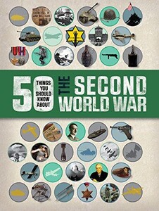 Книги для взрослых: 50 Things You Should Know About the Second World War