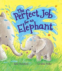 Книги для дітей: Storytime: The Perfect Job for an Elephant