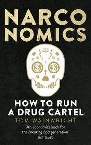 Книги для дорослих: Narconomics: How to Run a Drug Cartel (9781785030420)