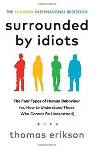 Психологія, взаємини і саморозвиток: Surrounded by Idiots: The Four Types of Human Behaviour (or, How to Understand Those Who Cannot Be U