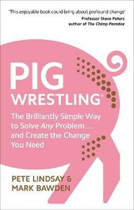 Книги для дорослих: Pig Wrestling: The Brilliantly Simple Way to Solve Any Problem... and Create the Change You Need [Eb