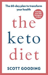 Книги для дорослих: The Keto Diet The 60-Day Plan to Transform Your Health (9781785042638)