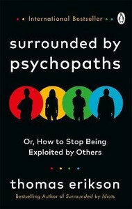 Книги для дорослих: Surrounded by Psychopaths or, How to Stop Being Exploited by Others [Ebury]