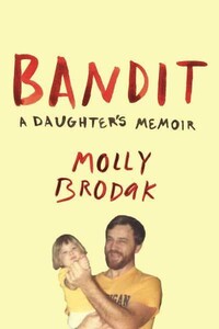 Bandit: A Daughter's Memoir [Faber and Faber]