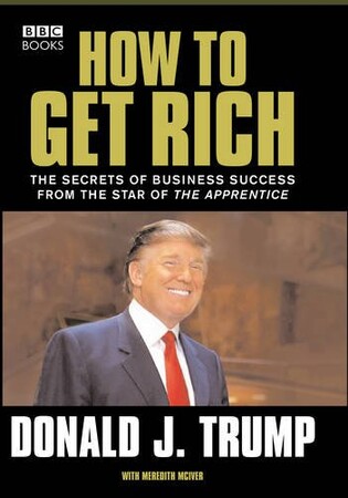 Политика: Donald Trump: How to Get Rich