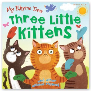 Книги про животных: My Rhyme Time Three Little Kittens and other animal rhymes