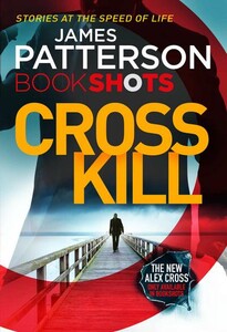 Книги для дорослих: Cross Kill - Alex Cross Novels (James Patterson)