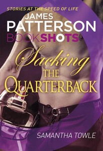 Книги для дорослих: Sacking the Quarterback - BookShots (James Patterson, Samantha Towle)