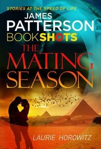 Книги для дорослих: Patterson BookShots: The Mating Season [Cornerstone]