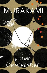 Книги для дорослих: Killing Commendatore (9781787300194)