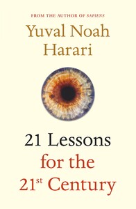 Книги для взрослых: 21 Lessons for the 21st Century (9781787330870), Юваль Ной Харари