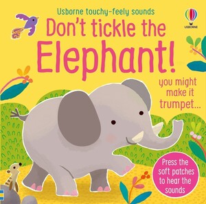 Книги про тварин: Don't Tickle the Elephant! [Usborne]