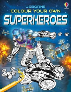 Малювання, розмальовки: Colour Your Own Superheroes [Usborne]