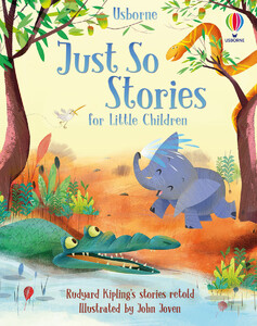 Книги для дітей: Just So Stories for Little Children [Usborne]